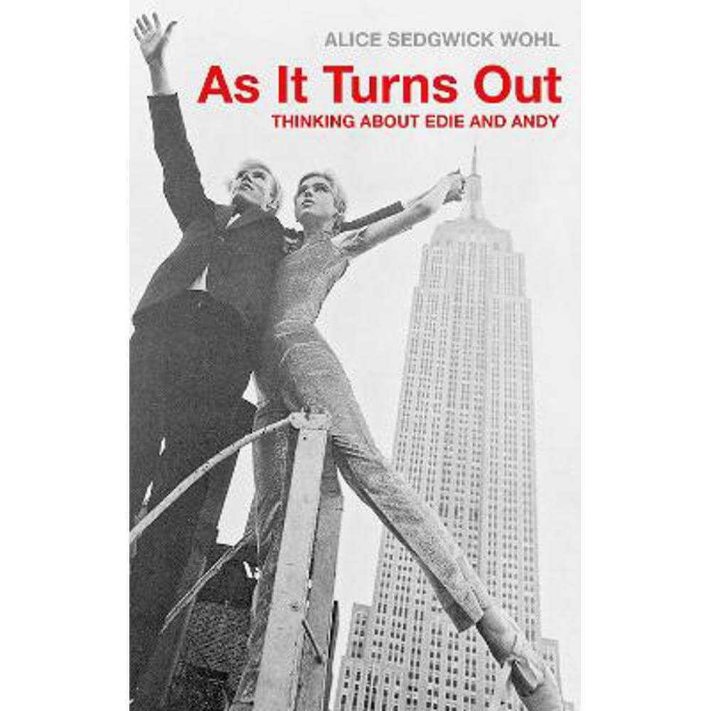 As It Turns Out: Thinking About Edie and Andy (Paperback) - Alice Sedgwick Wohl
